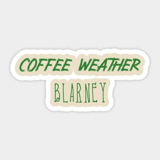 Coffee Weather St Patrick's Quote Blarney Sticker